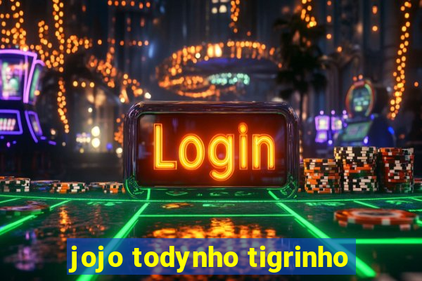 jojo todynho tigrinho